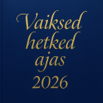 Vaiksed hetked ajas- kalender 2026